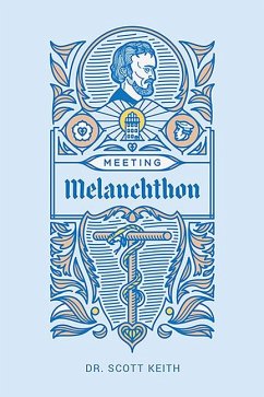 Meeting Melanchthon - Keith, Scott Leonard