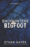 Encounters Bigfoot: Volume 5