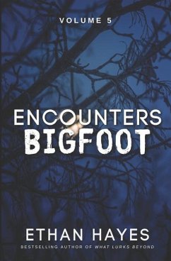 Encounters Bigfoot: Volume 5 - Hayes, Ethan