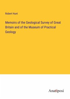 Memoirs of the Geological Survey of Great Britain and of the Museum of Practical Geology - Hunt, Robert