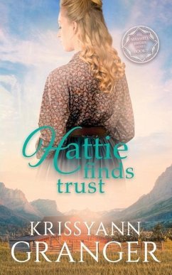 Hattie Finds Trust: The Maxwell Brides Series Book Seven - Granger, Krissyann