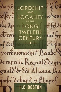 Lordship and Locality in the Long Twelfth Century - Boston, Hannah