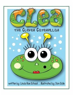 Clea the Clever Caterpillar - Schaal, Linda Rae