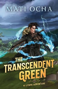 The Transcendent Green: A LitRPG Adventure - Ocha, Mati