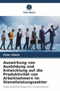 Auswirkung von Ausbildung und Entwicklung auf die Produktivität von Arbeitnehmern im Dienstleistungssektor - Obeto, Peter