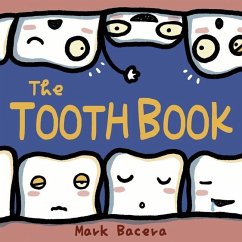 The Tooth Book: For Children to Enjoy Learning about Teeth, Cavities, and Other Dental Health Facts - Bacera, Mami; Bacera, Mae; Bacera, Mark