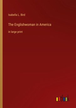 The Englishwoman in America - Bird, Isabella L.