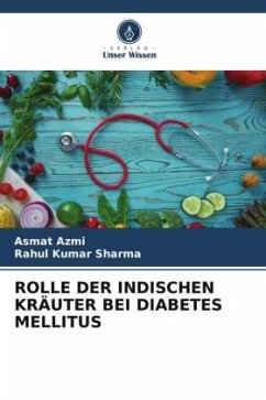 ROLLE DER INDISCHEN KRÄUTER BEI DIABETES MELLITUS - Azmi, Asmat;Sharma, Rahul Kumar