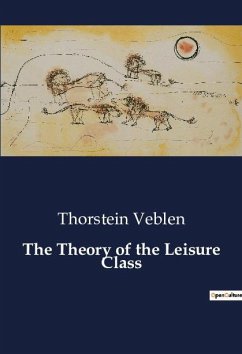 The Theory of the Leisure Class - Veblen, Thorstein