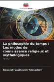 La philosophie du temps : Les modes de connaissance religieux et mythologiques