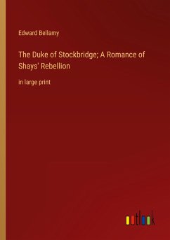 The Duke of Stockbridge; A Romance of Shays' Rebellion