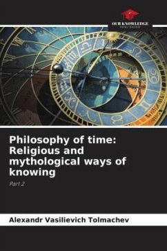Philosophy of time: Religious and mythological ways of knowing - Tolmachev, Alexandr Vasilievich