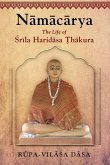 Namacarya: The Life of Srila Haridasa Thakura
