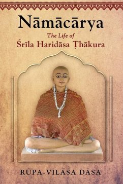 Namacarya: The Life of Srila Haridasa Thakura - Dasa, Rupa-Vilasa