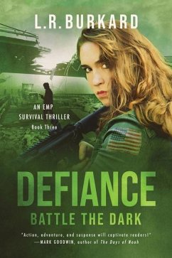 Defiance: Battle the Dark (Pulse Effex Series Book 3: Emp Survival) - Burkard, L. R.