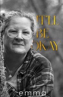 It'll Be Okay: Acceptance, Choices, Deliverance - Emma