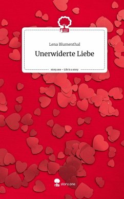 Cover Unerwiderte Liebe. Life is a Story - story.one