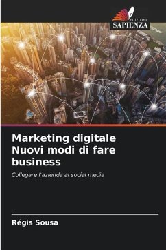 Marketing digitale Nuovi modi di fare business - Sousa, Régis