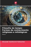 Filosofia do tempo: Formas de conhecimento religiosas e mitológicas