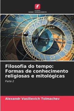 Filosofia do tempo: Formas de conhecimento religiosas e mitológicas - Tolmachev, Alexandr Vasilievich