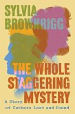 The Whole Staggering Mystery (eBook, ePUB)