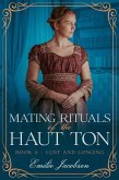 Mating Rituals of the Haut Ton (Lust and Longing, #5) (eBook, ePUB)