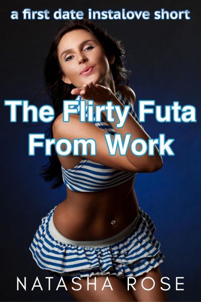 The Flirty Futa From Work (futa shorts, #6) (eBook, ePUB) The Flirty Futa From Work (futa shorts, #6) (eBook, ePUB)