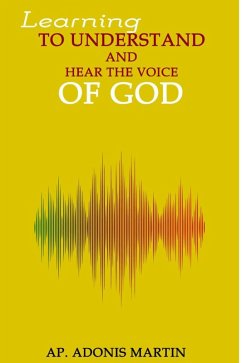 Learning to Understand and Hear the Voice of God (eBook, ePUB) - Martin, Ap. Adonis