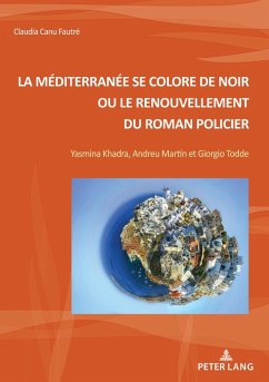 La Méditerranée se colore de noir ou le renouvellement du roman policier (eBook, PDF) - Canu Fautré, Claudia