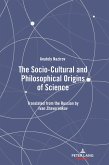 The Socio-Cultural and Philosophical Origins of Science (eBook, PDF)
