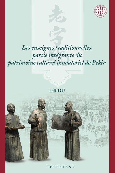 Les enseignes traditionnelles, partie intégrante du patrimoine culturel immatériel de Pékin (eBook, PDF)