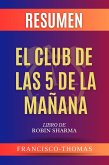 Resumen Del El Club de Las 5 Da Mañana por Robin Sharma ( The 5AM Club Spanish Summary) (eBook, ePUB)