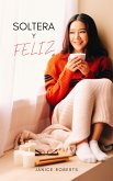 Soltera Y Feliz (eBook, ePUB)