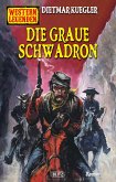 Western Legenden 67: Die graue Schwadron (eBook, ePUB)