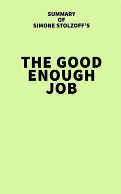 Summary of Simone Stolzoff's The Good Enough Job (eBook, ePUB) - IRB Media