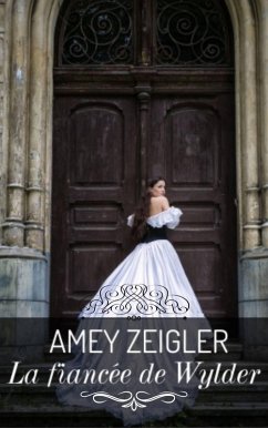 La fiancée de Wylder (Wylder West) (eBook, ePUB) - Zeigler, Amey