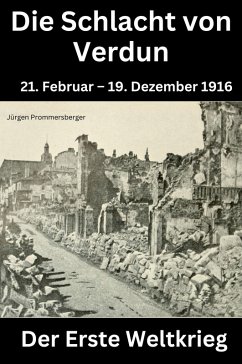 Der erste Weltkrieg - DIE SCHLACHT VON VERDUN (eBook, ePUB) - Prommersberger, Jürgen