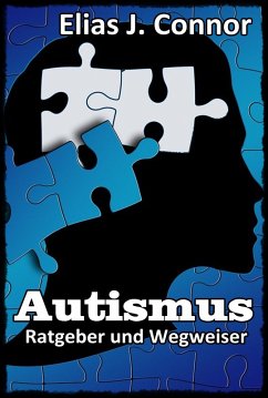 Autismus - Ratgeber und Wegweiser (eBook, ePUB) - Connor, Elias J.