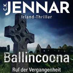 Irland-Thriller - Ballincoona – Ruf der Vergangenheit: Irland Buch über eine irische Familiengeschiche in irischen Ruinen – ein Psycho Thriller Buch (MP3-Download) - Jennar, C.K.