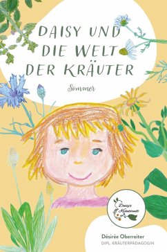 Daisy und die Welt der Kräuter - Sommer (eBook, ePUB) - Oberreiter, Désirée