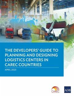 Cover The Developers' Guide to Planning and Designing Logistics Centers in CAREC Countries (eBook, ePUB)