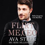 Flirt me, CEO!: Baby Surprise vom Bad Boy (Big Boss Billionaire 4) (MP3-Download)