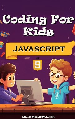 Coding For Kids: JavaScript Adventures with 50 Hands-on Activities (eBook, ePUB) - Meadowlark, Silas