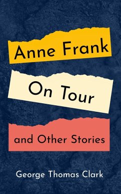 Anne Frank on Tour and Other Stories (eBook, ePUB) - Clark, George Thomas