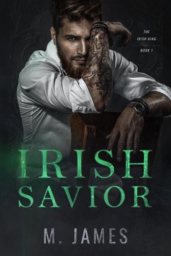 Irish Savior (Irish King Series) (eBook, ePUB) - James, M.