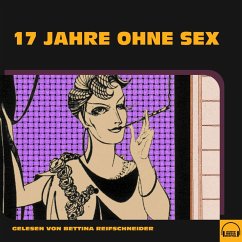 17 Jahre ohne Sex (MP3-Download) - Anonym