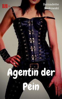 Agentin der Pein (eBook, ePUB) - Binkowski, Bernadette