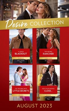 The Desire Collection August 2023: Alaskan Blackout (Kingsland Ranch) / The Wrong Rancher / The Trouble with Little Secrets / Keep Your Enemies Close... (eBook, ePUB) - Rock, Joanne; Critch, J. Margot; Wood, Joss