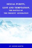 Sexual Purity, Lust and Temptation, the Battle of the Present Generation (eBook, ePUB)