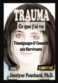 Trauma. Ce que j'ai vu. Témoignages & Conseils aux survivants (eBook, ePUB) Trauma. Ce que j'ai vu. Témoignages & Conseils aux survivants (eBook, ePUB)